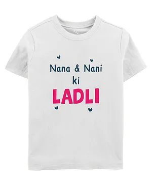 Zeezeezoo Half Sleeves Baby Theme Nana & Nani Ki Ladli Text Printed Tee - White