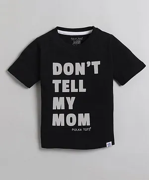 Polka Tots Half Sleeves Dont Tell My Mom Text Printed Tee - Black