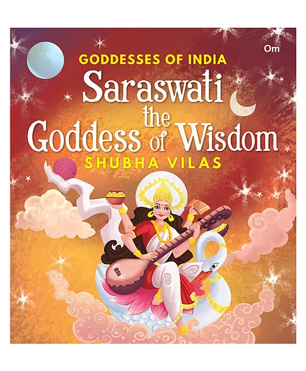 Goddesses of India : Saraswati the Goddess of Wisdom Book - English