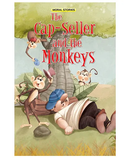 The Cap--Seller and the Monkeys by Shefali Kaushik - English