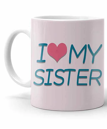 LOF Raksha Bandhan Mug I Love My Sister Print White - 325 ml