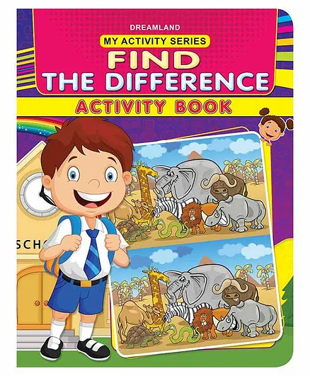 Dreamland Find the Difference Activity Book - Fun filled Activities for  Children My Activity Series Online in India, Buy at Best Price from   - 778181