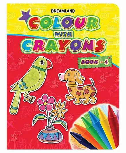 Dreamland Colour With Crayons Book 4 for Kids - Drawing and Colouring Book for Early Learners