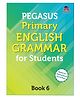 Pegasus Primary English Grammar Class 6 Book - English