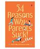 54 Reasons Why Parents Suck - English 