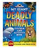 My Giant Deadly Animals Sticker & Activity Book - English