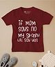 Be Awara Half Sleeves If Mom Says No Printed T Shirt - Maroon