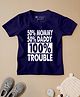 Be Awara Half Sleeves 100% Trouble Printed T Shirt - Navy Blue