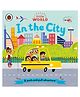 Little World: In the City: A Push-and-Pull Adventure Board Book - English