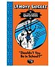 Lemony Snicket Shouldn't You Be in School Picture Book By  - English