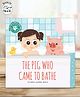 SAM & MI - The Pig Who Came to Bathe: Board Book for Kids by Priyanka Agarwal Mehta - English