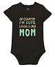 Zeezeezoo Mothers Day Theme Half Sleeves Theme Of Course I am Cute Look At My Mom Printed Onesie - Black