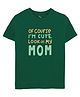 Zeezeezoo Half Sleeves Mother's Day Theme Of Course I am Cute Look At My Mom Printed Tee - Forest Green