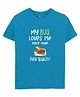 Zeezeezoo Half Sleeves Bua Baby Theme My Bua Loves Me More Than Pav Bhaji Printed Tee - Blue