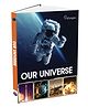 Our Universe | | Reference Book for Kids | Encylopedia for Ages 7+ [Hardcover] Parragon