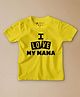 Be Awara Half Sleeves I Love My Mama Printed Tee - Yellow