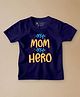 Be Awara Family Theme Half Sleeves My Mom My Hero  Printed Tee - Navy Blue