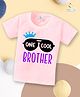 babywish Raksha Bandhan Theme Cotton Spun Half Sleeves One Cool Brother Printed Tee - Pink