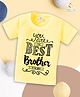 babywish Raksha Bandhan Theme Half Sleeves You Are The Best Brother In The World Printed Tee - Lemon Yellow