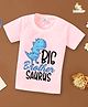 babywish Cotton Spun Raksha Bandhan Theme Half Sleeves  Big Brother Saurus Text Printed Tee  - Pink