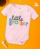 babywish Raksha Bandhan Theme Cotton Spun Half Sleeves Little Brother Text Printed Onesie  - Pink