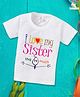 babywish Raksha Bandhan Theme Cotton Spun Half Sleeves I Love My Sister Printed Tee - White