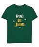 Zeezeezoo Half Sleeves Baby Theme Bua Ki Jaan Text Printed Tee - Forest Green