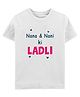 Zeezeezoo Half Sleeves Baby Theme Nana & Nani Ki Ladli Text Printed Tee - White