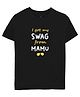 Zeezeezoo Half Sleeves I Got My Swaag From Mamu  Text Printed Tee - Black