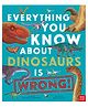 Everything You Know About Dinosaurs is Wrong By Dr Nick Crumpton- English