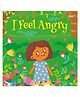 I FEEL ANGRY