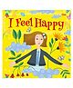 I FEEL HAPPY