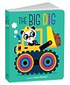 Graduating Board Book  The Big Dig | Children's books about panda | Early learning books | Board books | Die cut board books [Board book] Parragon