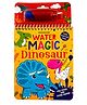 Water Magic Dinosaur With Water Pen Use Over and Over Again - English (Pen May Vary)