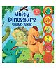 Noisy Dinosaurs Sound Book - English