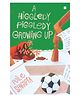A Higgledy Piggledy Growing Up Story Book by Poile Sengupta - English