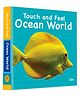 Board Book: Touch And Feel Ocean World Board book  Picture Book , English