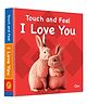 Board Book: Touch And Feel I Love You Board book  Picture Book , English
