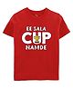 Zeezeezoo Ee Sala Cup Namde IPL Theme Half Sleeves  Printed  T-Shirt - Red