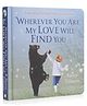 Wherever You Are, My Love Will Find You Board Book - English