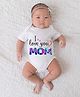 BLUSHES 100% Cotton Mothers Day Theme Half Sleeves I Love You Mom Text Printed Onesie - White