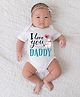 BLUSHES 100% Cotton Fathers Day Theme Half Sleeves I Love You Daddy  Text Printed Onesie - White