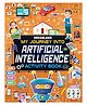 Artificial Intelligence Activity Book for Kids Age 7+ | My Journey into Artificial Intelligence | Fun & Educational Activities about AI, Computers, Machine Learning, Robots, and Voice Assistants