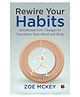 Rewire Your Habits Intentional Life-Changes To Transform Your Mind And Body- English- Zoe McKey