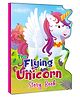 My Shaped Story Book: The Flying Unicorn - Shaped Story Board Book for Kids