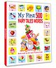 My First 500 Fairytale Words: An Illustrated Picture Book to Learn about Alphabets, Shapes, Colours, Transport, Animals and More Trough Your Favourite Fairtyales
