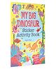 My Big Dinosaurs Sticker Activity Book by Anjie Chatt - English