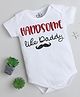 TINY MINY MEE Cotton Half Sleeves Handsome Like Daddy Text Printed Onesie - White