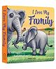 I Love My Family Board Book - English
