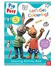 Pip and Posy: Let's Get Colouring]- English